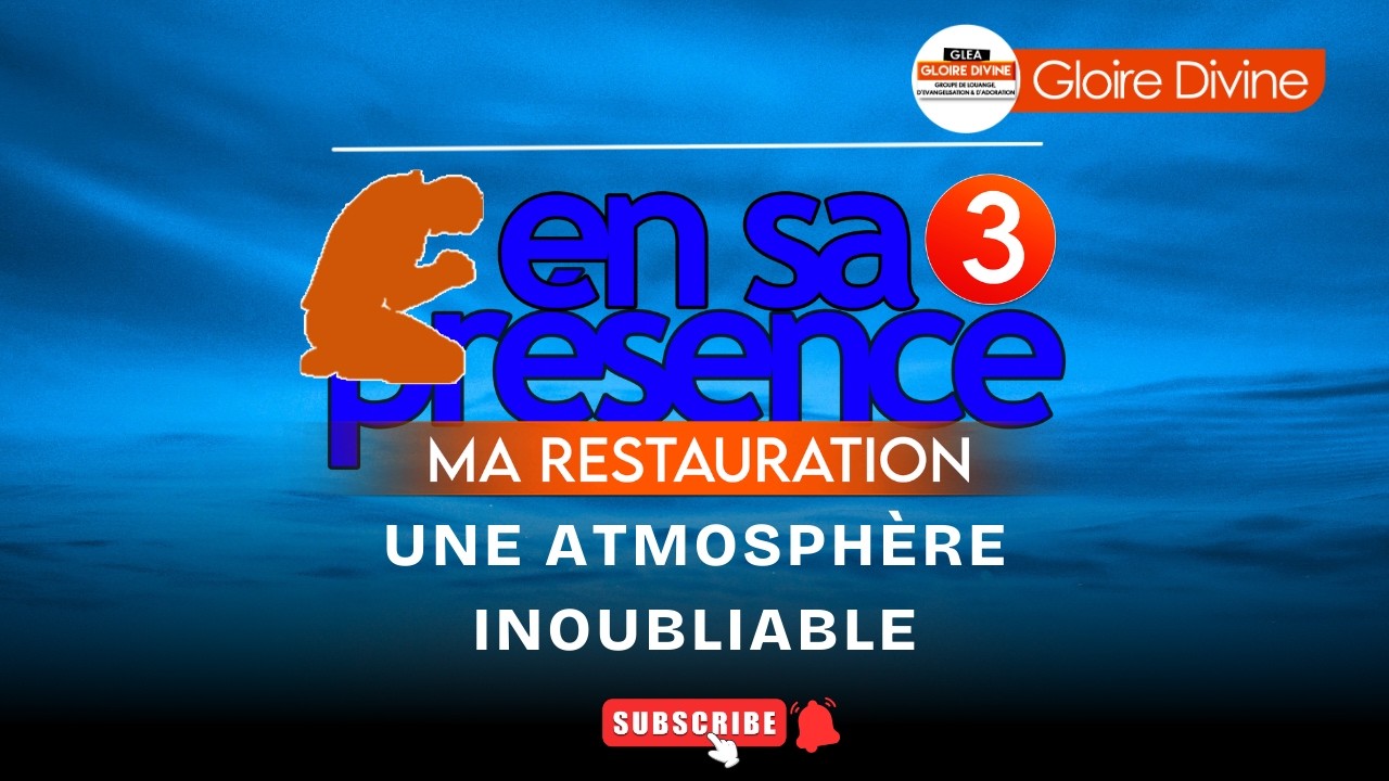 EN SA PRÉSENCE ACTE 3 🔥 LA GLOIRE EST DESCENDUE | GLEA GLOIRE DIVINE (CHANTRE GODWIN)