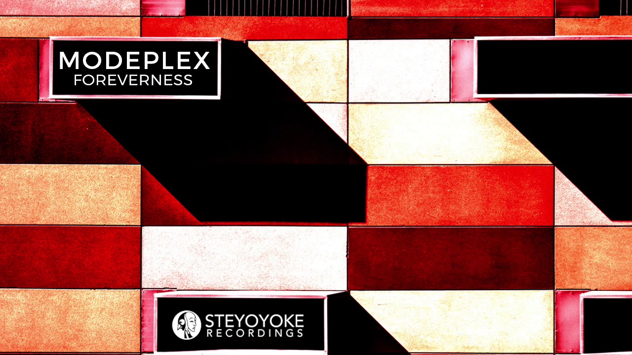Modeplex - Foreverness (Original Mix) | Steyoyoke