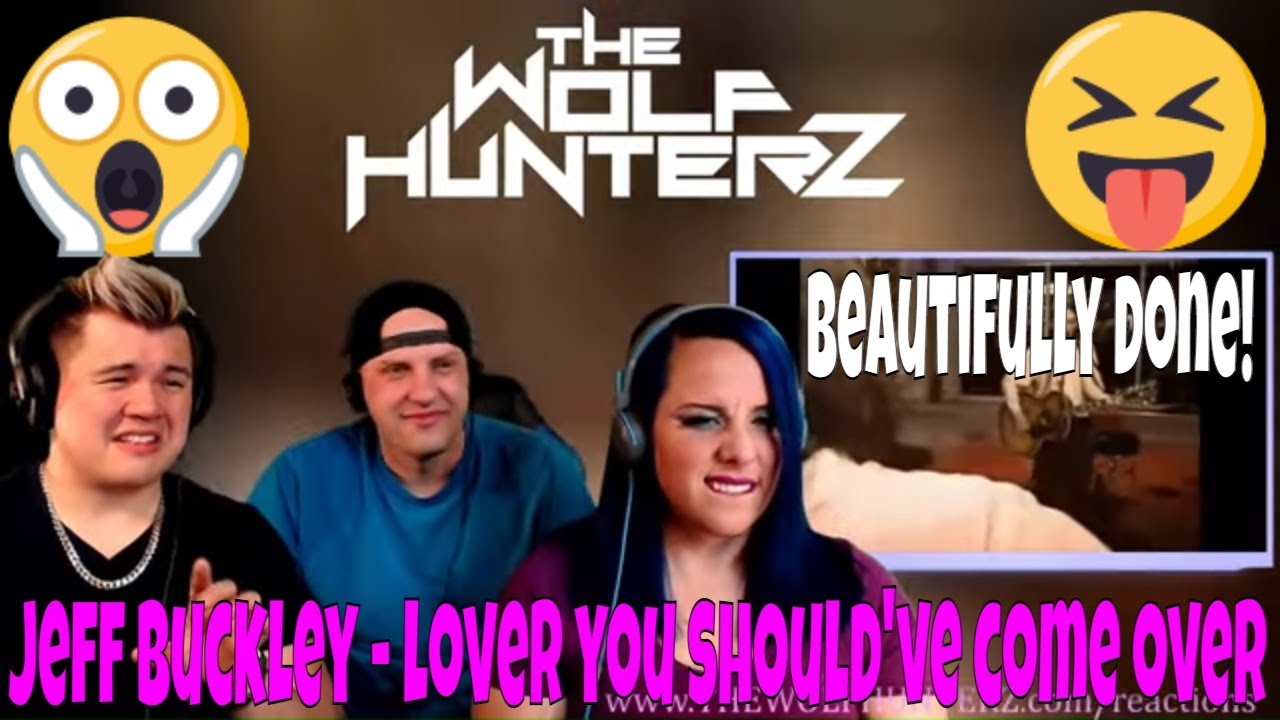 Jeff Buckley - Lover, You Should've Come Over | THE WOLF HUNTERZ Jon Travis and Suzi Reaction