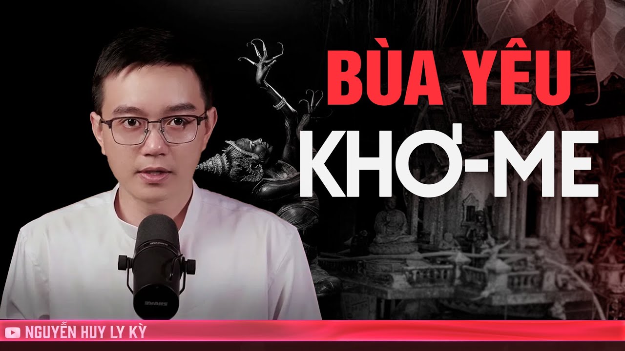 CHUYỆN MA: BÙA YÊU KHƠ ME - Chuyện tâm linh Nguyễn Huy kể
