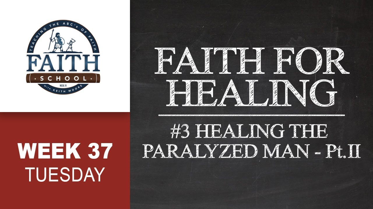 Tuesday - Faith For Healing, Healing The Paralyzed Man - Pt. II