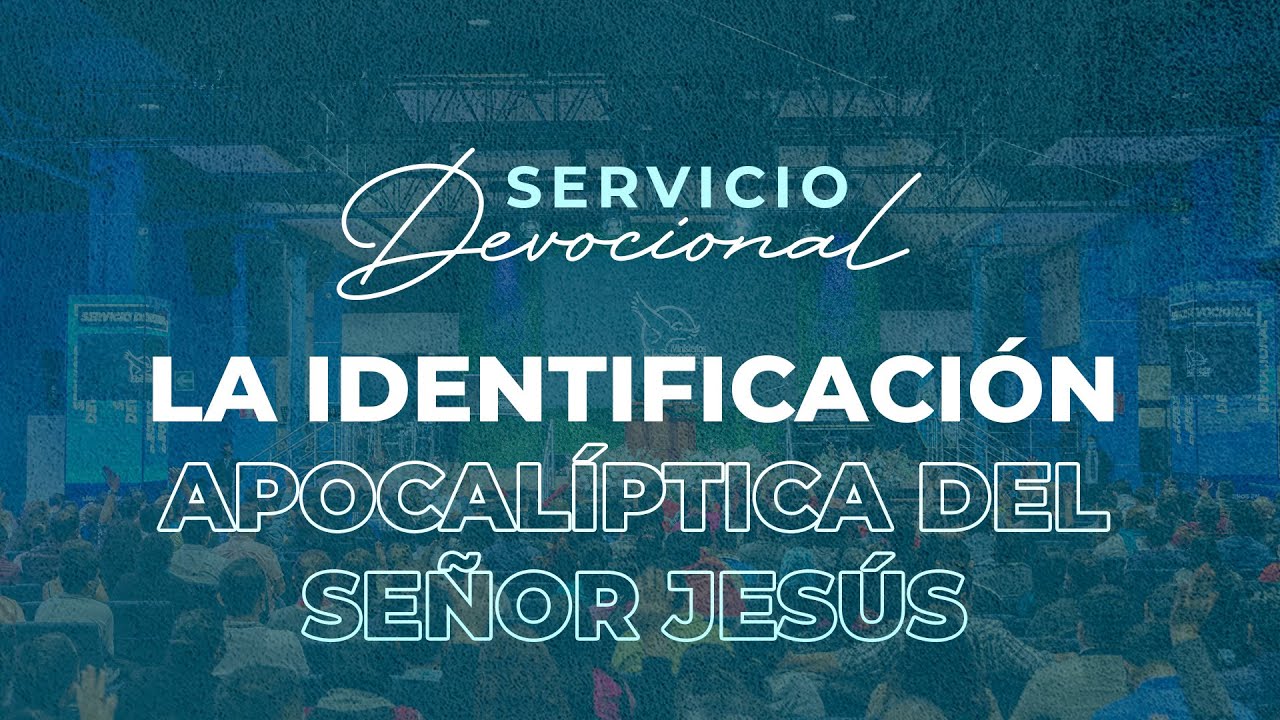 La Identificación Apocalíptica de Jesús | Apóstol Sergio Enríquez | Primer Servicio Devocional