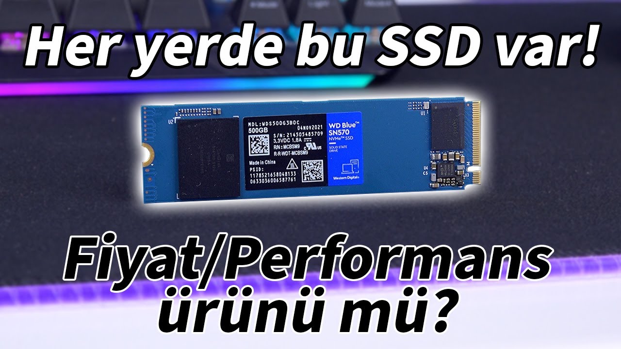 En sık gördüğümüz NVMe SSD, peki ne kadar iyi? “WD Blue SN570'i denedik”