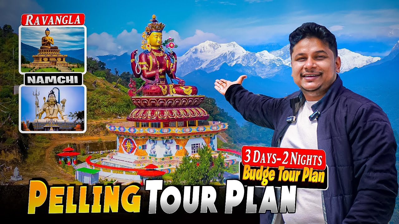 Pelling Tour Plan | Pelling Tourist Places | Pelling Tour Guide | Pelling Ravangla Namchi Tour Guide