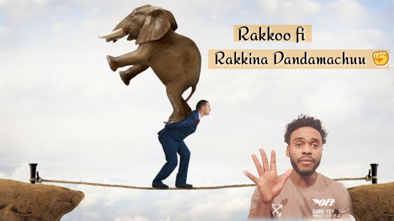 Rakkina Keessa Jirru Akkamitti Dandamachuu dandeenya?
