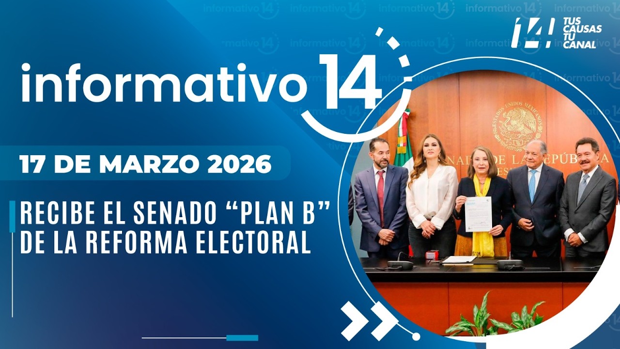 Informativo14: Recibe el Senado “Plan B” de la Reforma Electoral