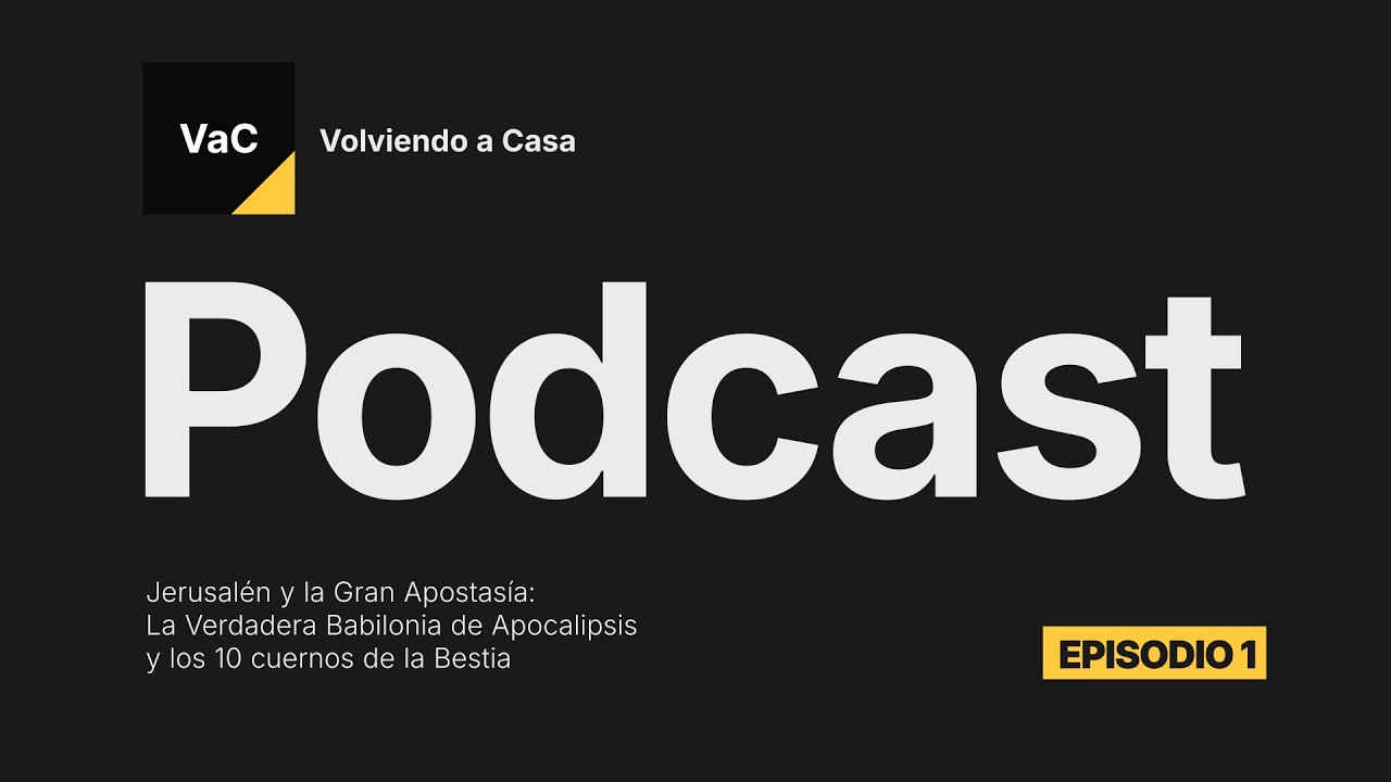 Volviendo a Casa Podcast Episodio 1. La verdadera Babilonia y los 10 cuernos de la Bestia.