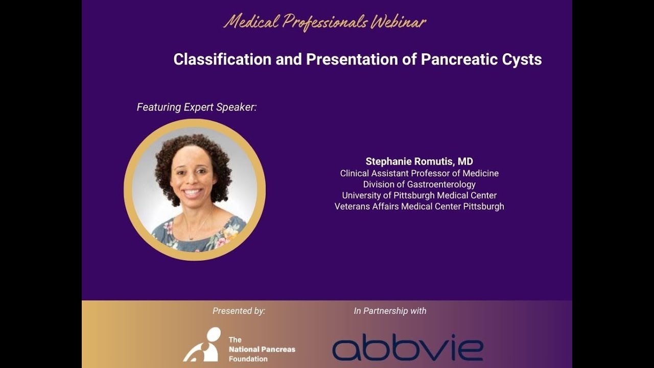 Medical Professionals Webinar: Classification and Presentation of Pancreatic Cysts
