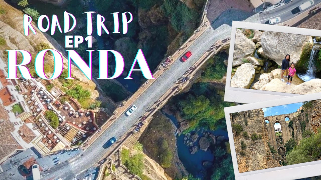 Ronda Road Trip EP1 Mountain Roads and El Tajo de Ronda