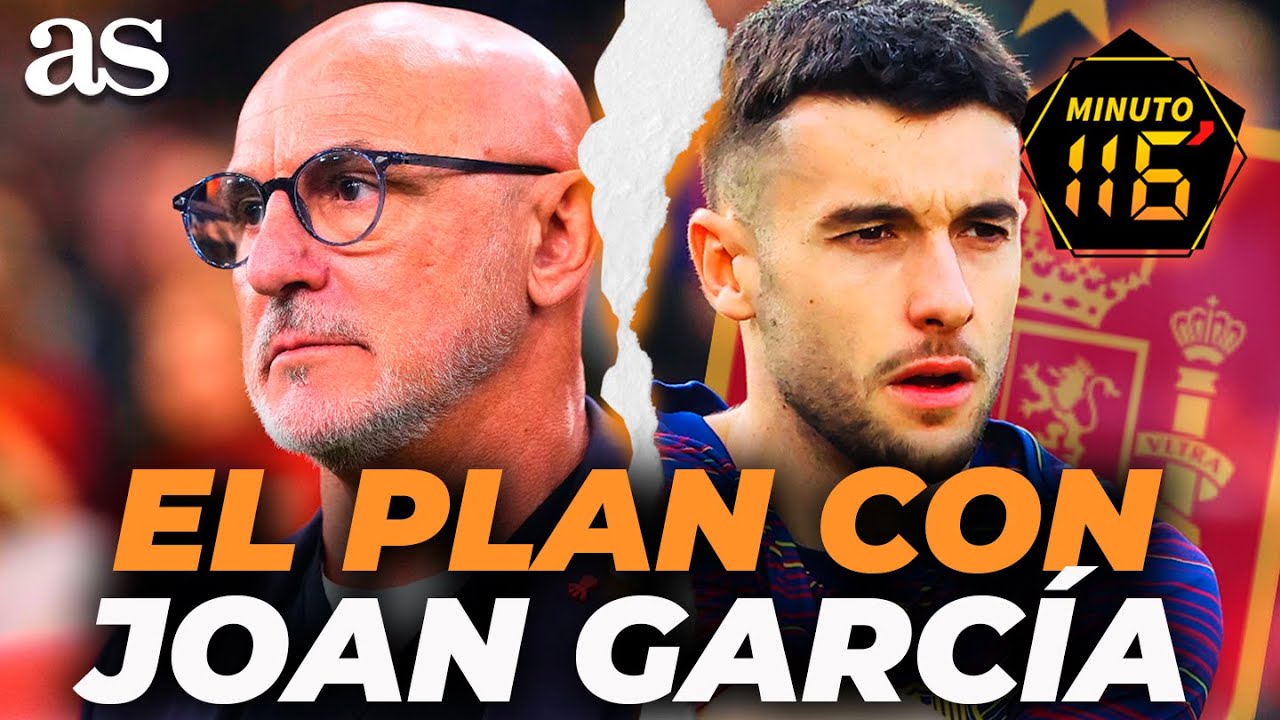 ¿JOAN GARCÍA AL MUNDIAL? EXCLUSIVA De la Fuente y su ESTRATEGIA en la PORTERÍA de ESPAÑA