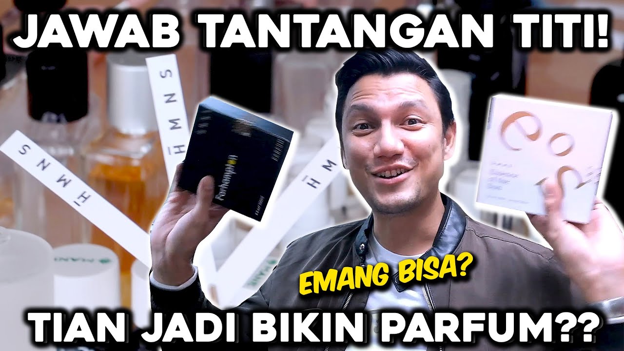 TIAN JAWAB TANTANGAN TITI: JADI BIKIN PARFUM?