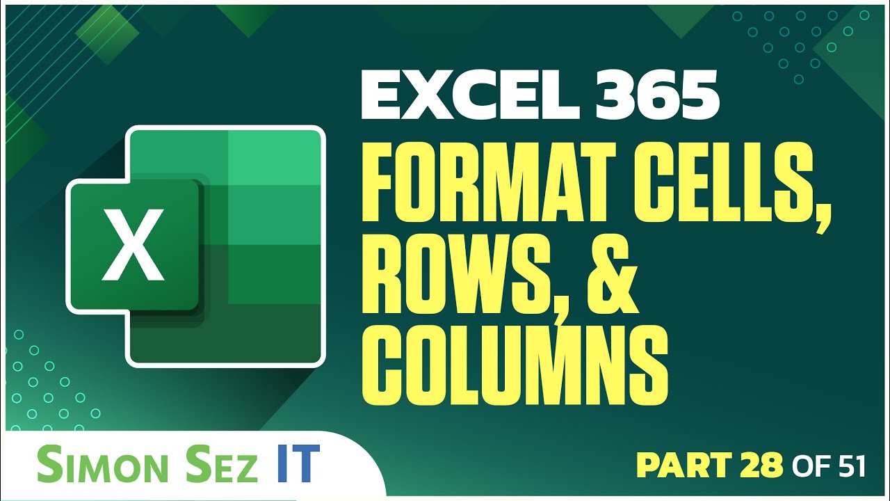 Excel 365 for Beginners: Formatting Cells, Rows, and Columns Manually (28 of 51)