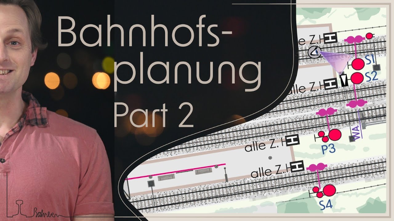 Bahnhofsplanung Part 2, Bahntechnik und Bahnbetrieb