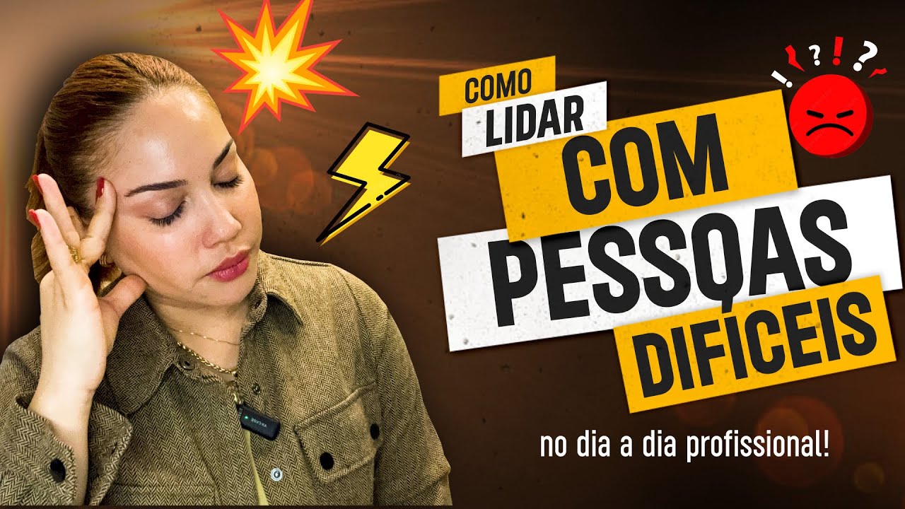 Como lidar com Pessoas DIFÍCEIS E CHATAS no seu ambiente de TRABALHO.
