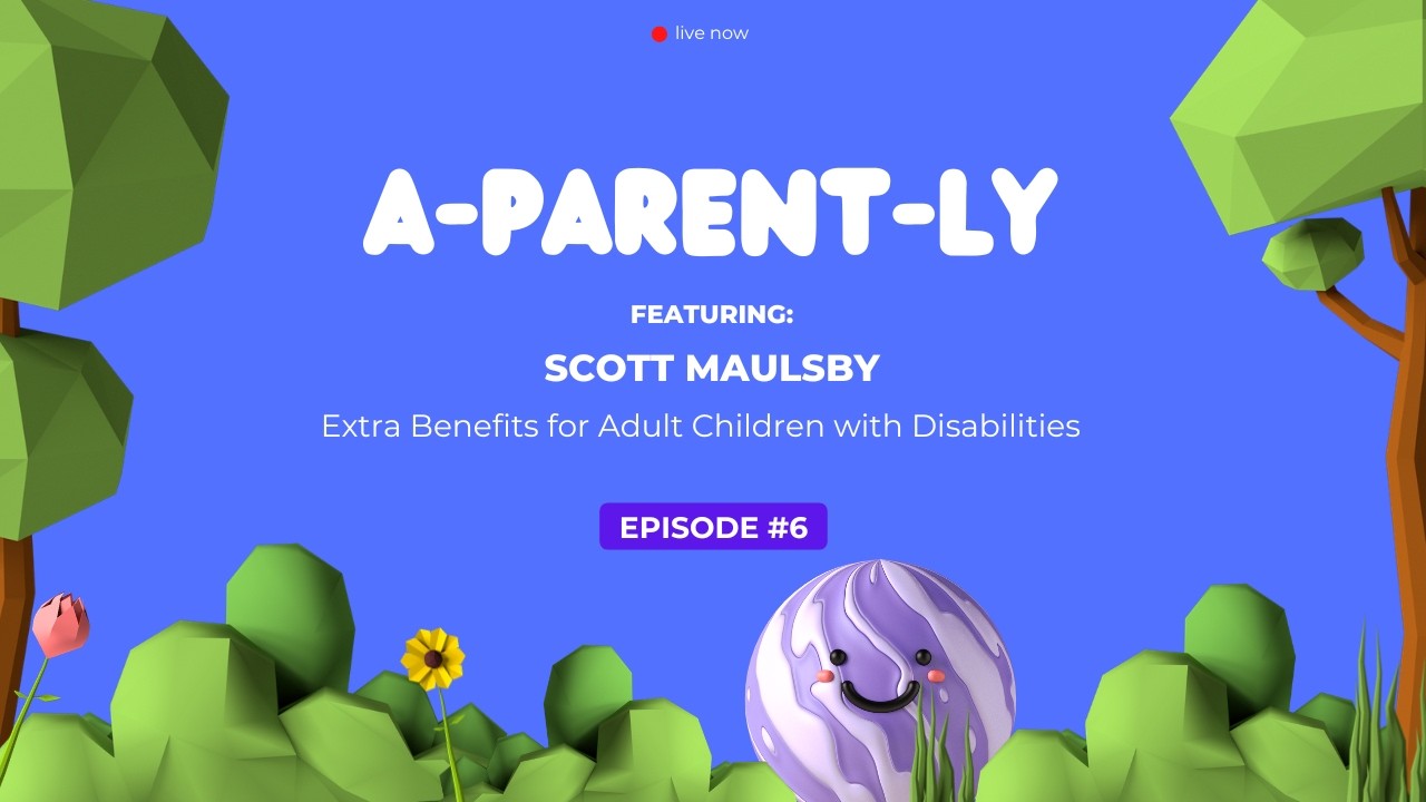 Scott Maulsby - Extra Benefits for Adult Children with Disabilities