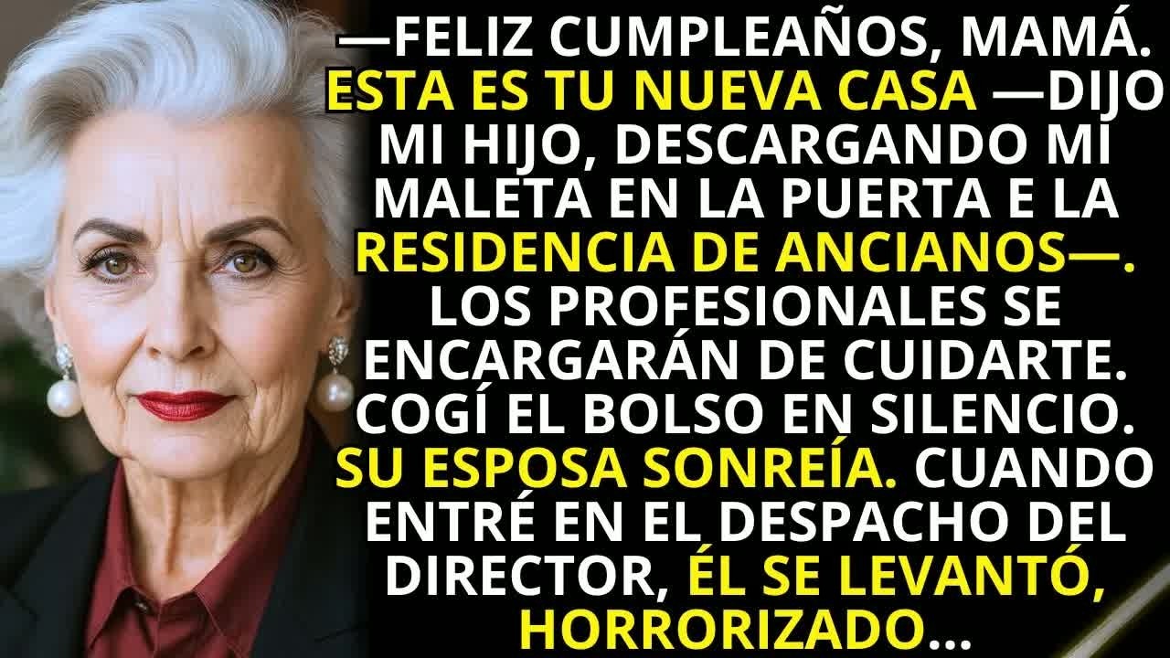 Mi hijo me ingresó en una residencia el día de mi cumpleaños  Pero se arrepintió profundamente