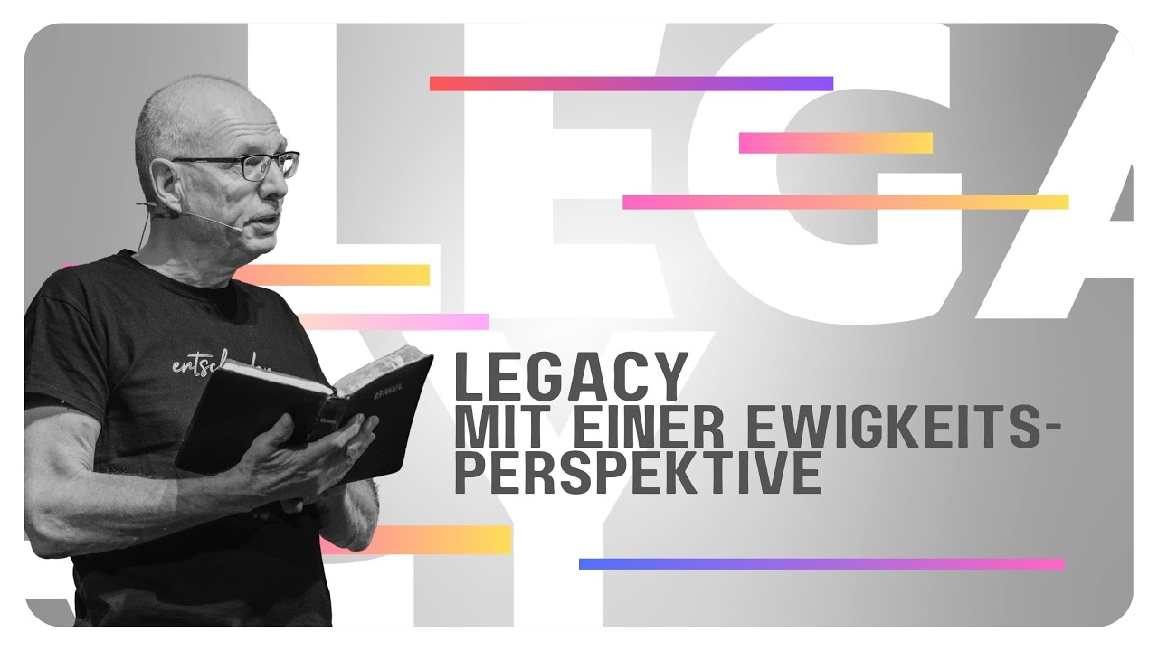 LEGACY – Mit einer Ewigkeitsperspektive | Markus Bettler | CLZ Spiez