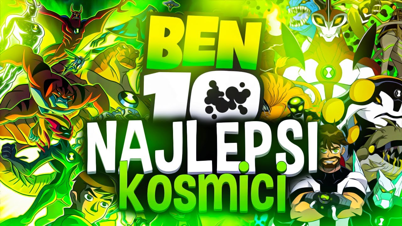 BEN 10 NAJLEPSI KOSMICI!!