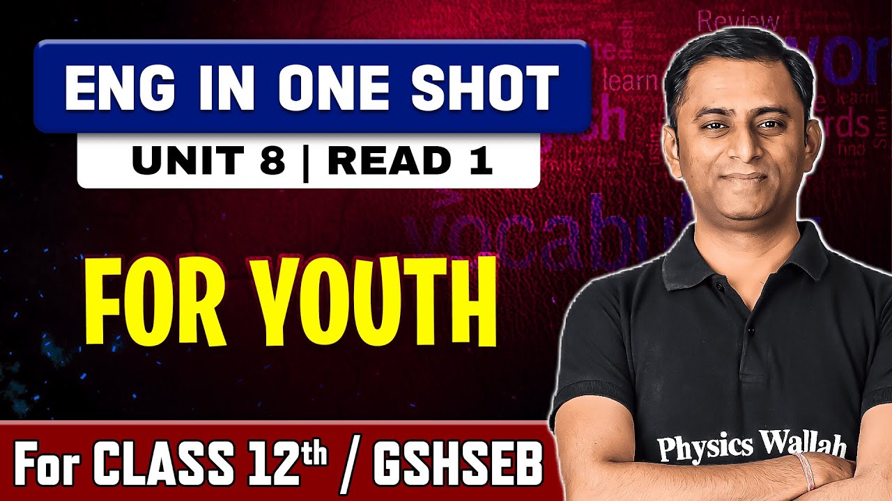 FOR YOUTH in One Shot | Unit 8 Read 1 | English Class 12th, GSHSEB