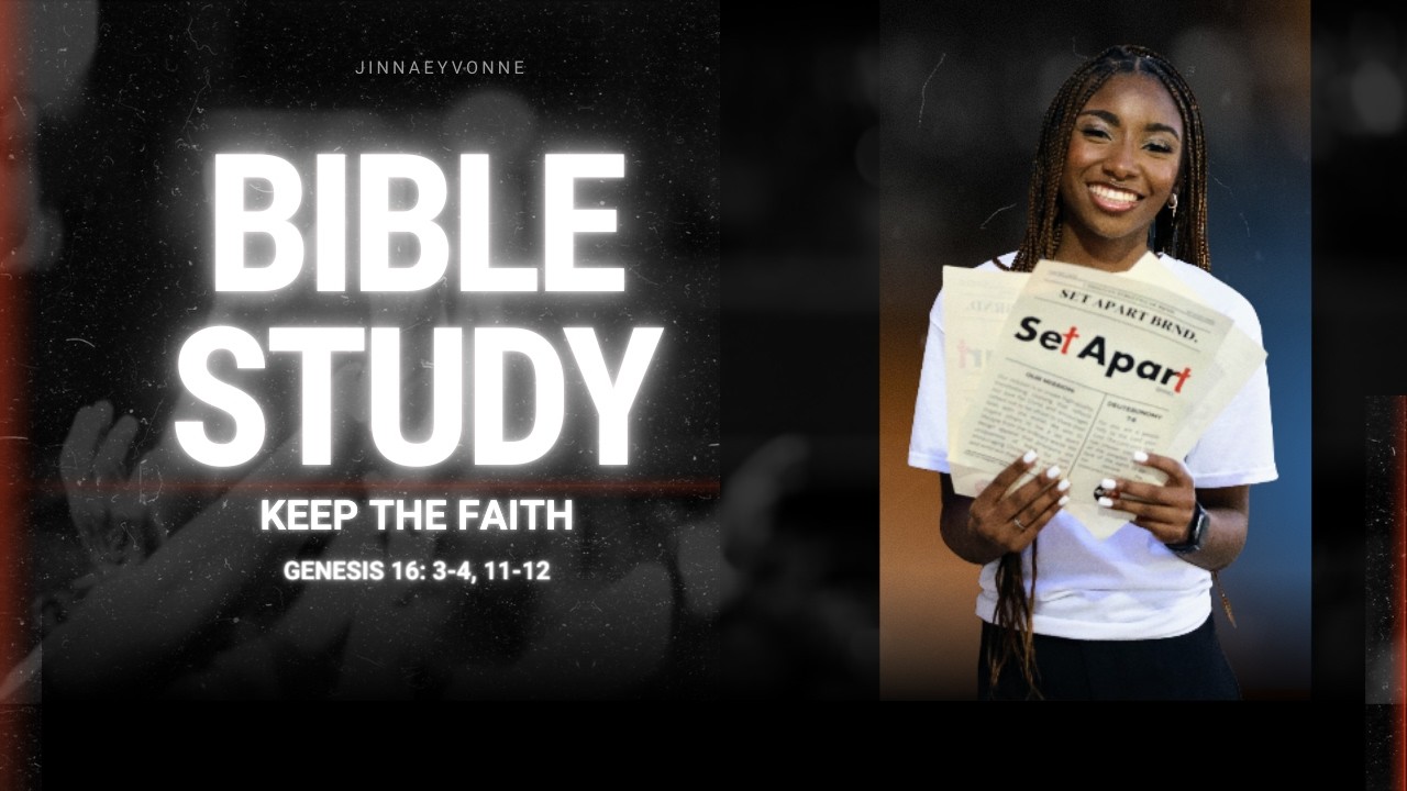 BIBLE STUDY- KEEP THE FAITH