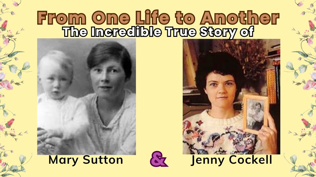 From One Life to Another:  The Incredible True Story of Jenny Cockell & Mary Sutton