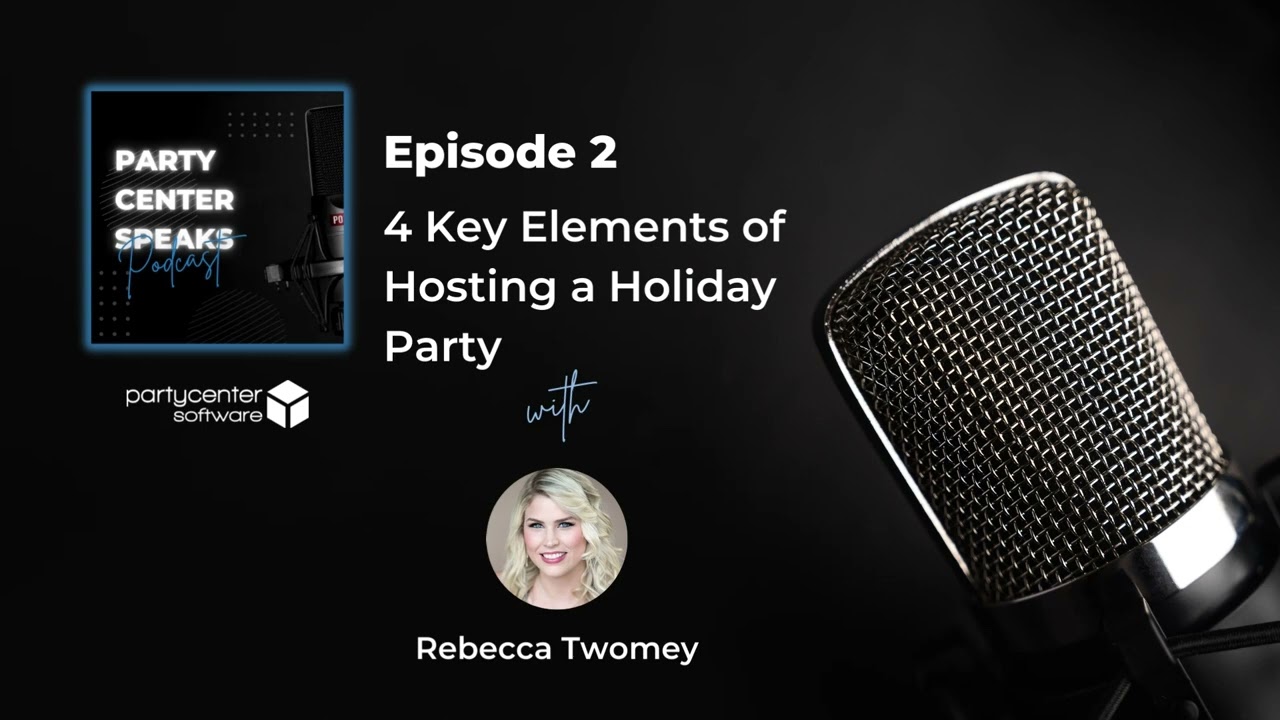 Party Center Speaks: 4 Key Elements of Hosting a Holiday Party - Ep. 2