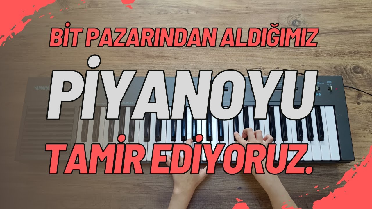Bit pazarından aldığım piyanoyu tamir ediyoruz.