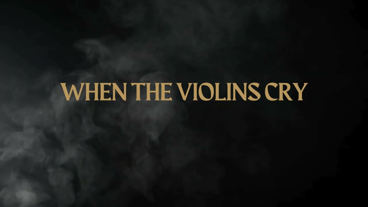 WHEN THE VIOLINS CRY
