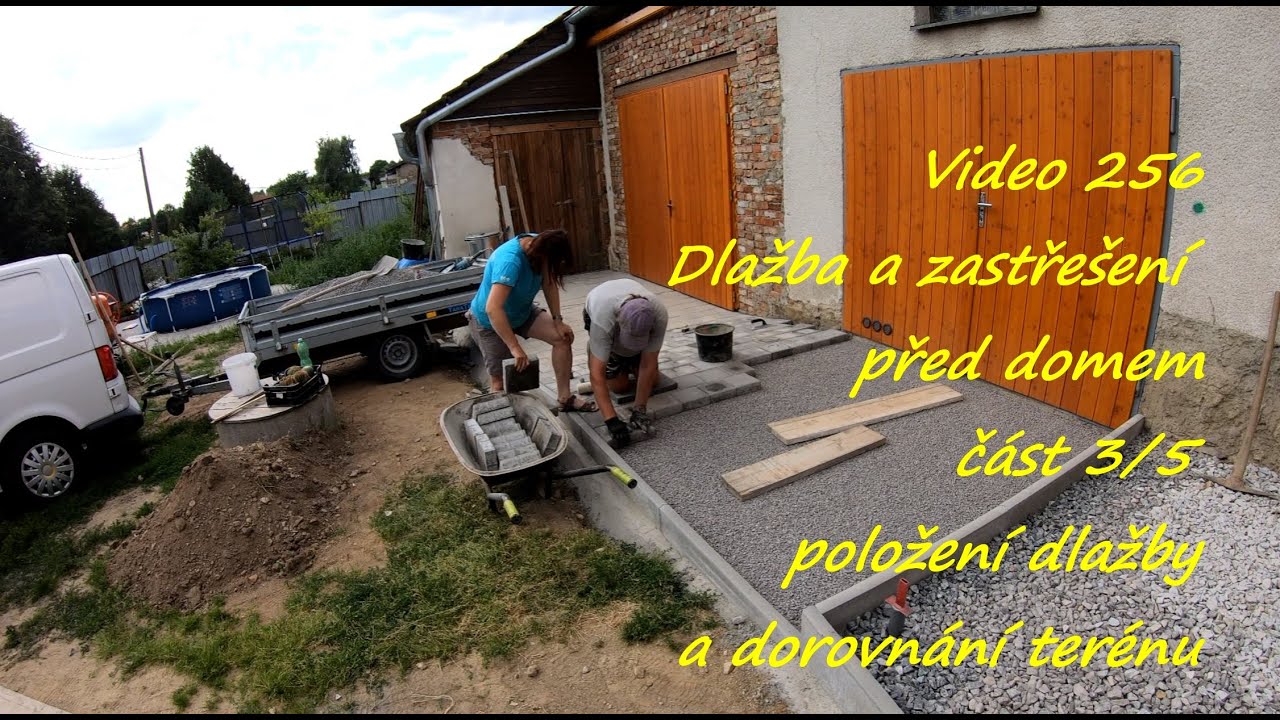 Video 256 Dlažba a zastřešení před domem část 3/5 položení dlažby a dorovnání terénu