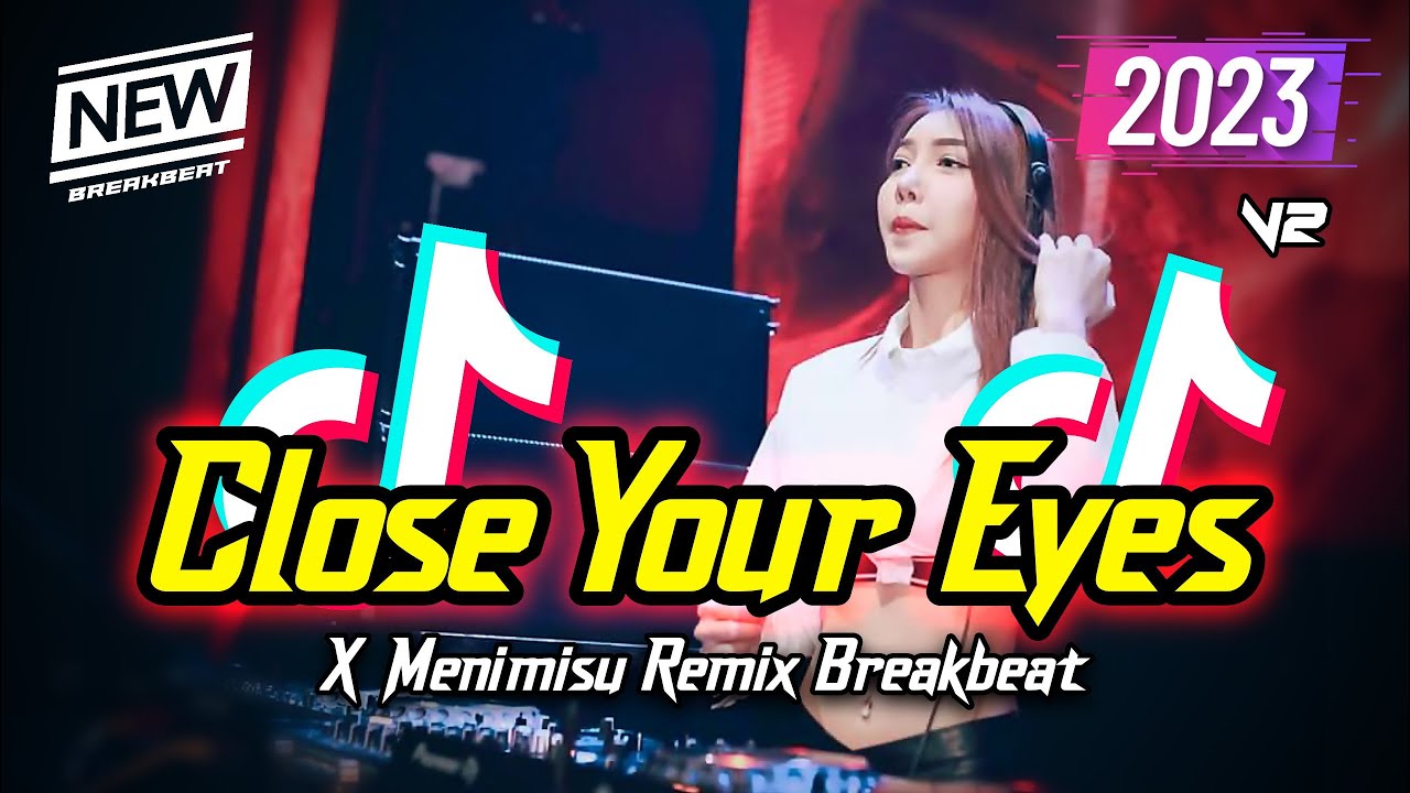 DJ Close Your Eyes x Menimisu Breakbeat Remix 2023