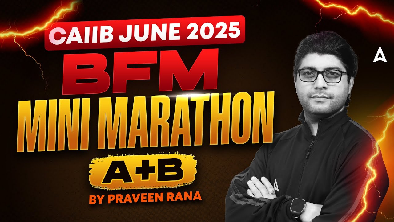 CAIIB BFM Marathon 2025 | CAIIB BFM Module (A+B) Mini Marathon | CAIIB BFM Questions | Praveen Rana