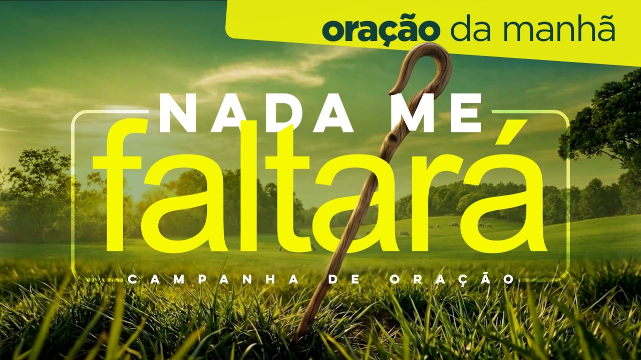 Oração da Manhã ☀️ O SENHOR É O MEU PASTOR; NADA ME FALTARÁ [DOM 01MAR]
