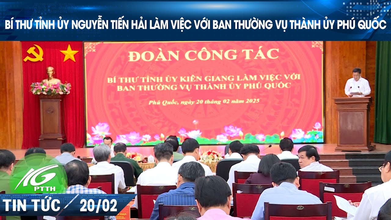 BÍ THƯ TỈNH ỦY NGUYỄN TIẾN HẢI LÀM VIỆC VỚI BAN THƯỜNG VỤ THÀNH ỦY PHÚ QUỐC | THKG