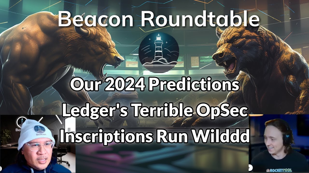 2024 Predictions, Ledger OpSec, Inscriptions Run Wild - The Beacon Roundtable Dec 20 2023
