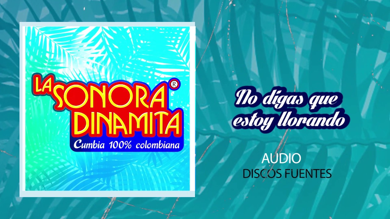 No Le Digan Que Estoy Llorando - La Sonora Dinamita / Discos Fuentes [Audio]