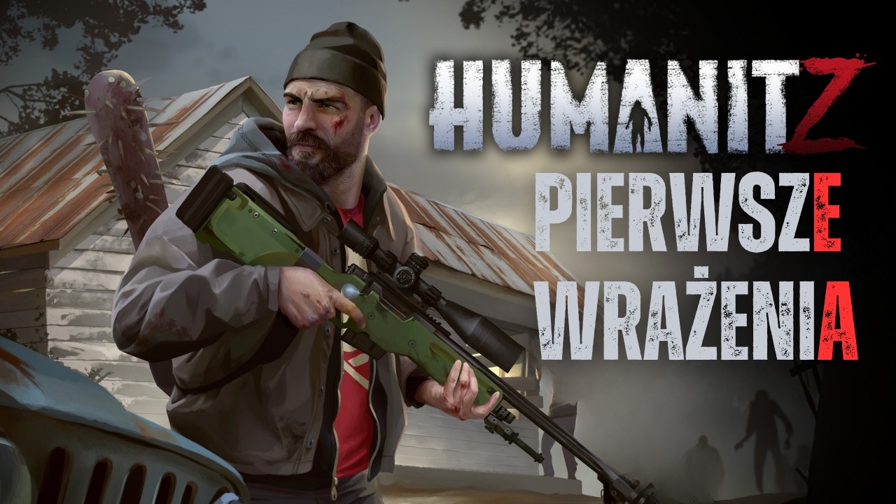 HumanitZ  - Pierwsze wrażenia  - Gameplay PL
