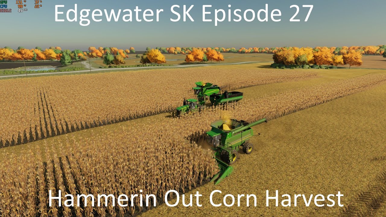 FS22 Edgewater SK Episode 27 Hammerin Out Corn Harvest