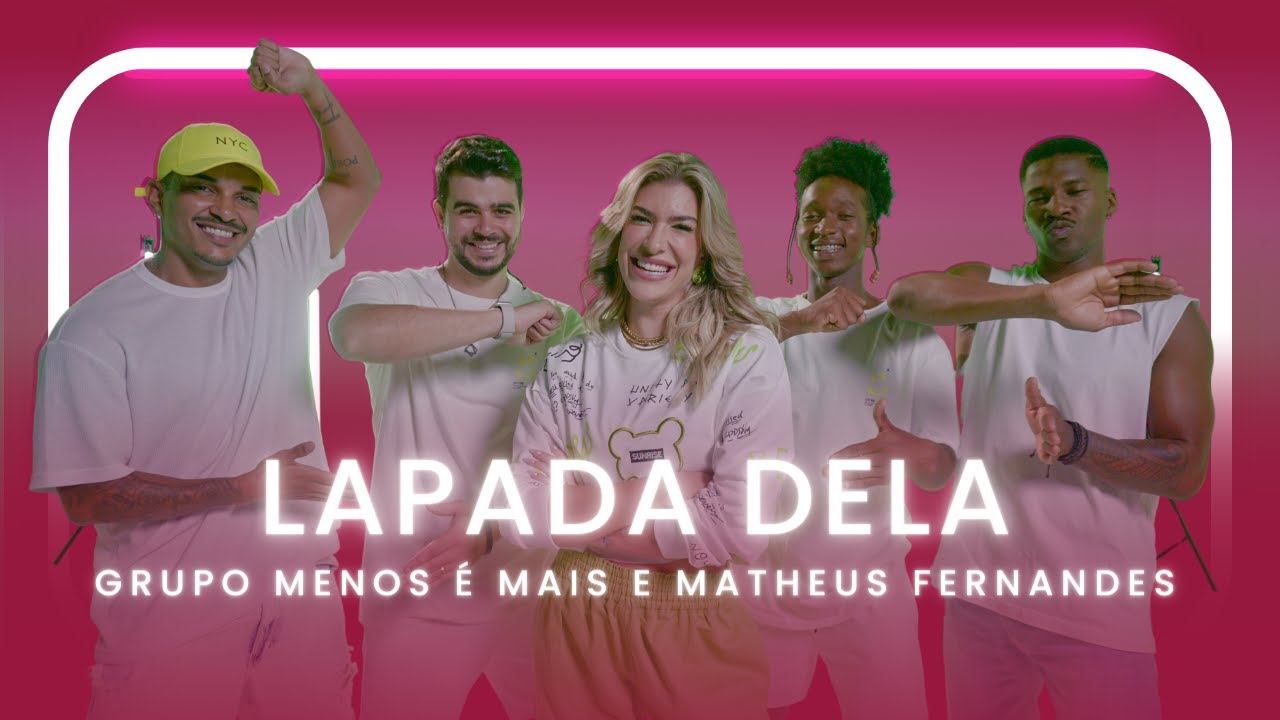 LAPADA DELA - GRUPO MENOS &Eacute; MAIS, MATHEUS FERNANDES | Coreografia - Lore Improta