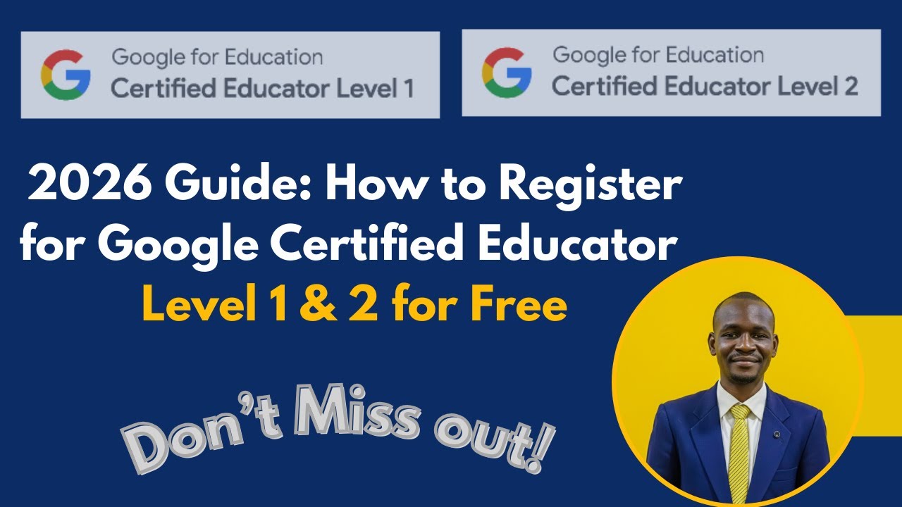 2026 Guide: How to Register for Google Certified Educator Level 1 & 2 for Free