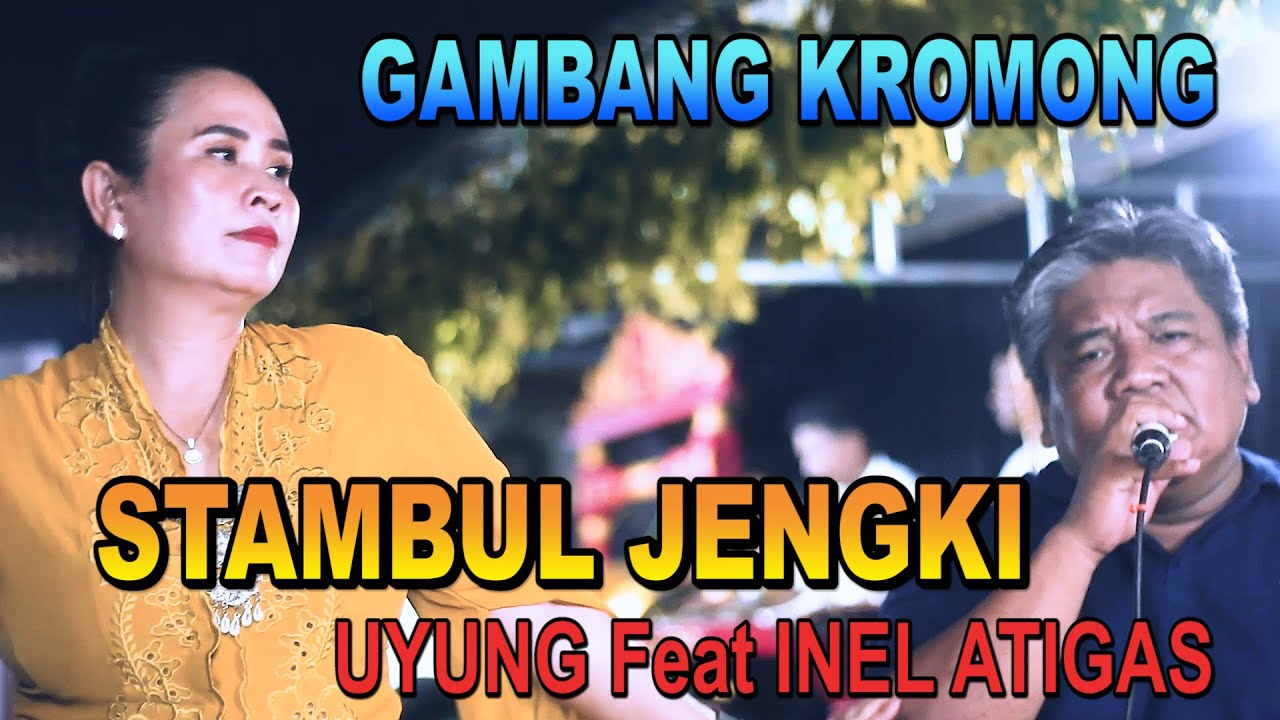 STAMBUL JENGKI - Gambang Kromong _  UYUNG & INEL ATIGAS