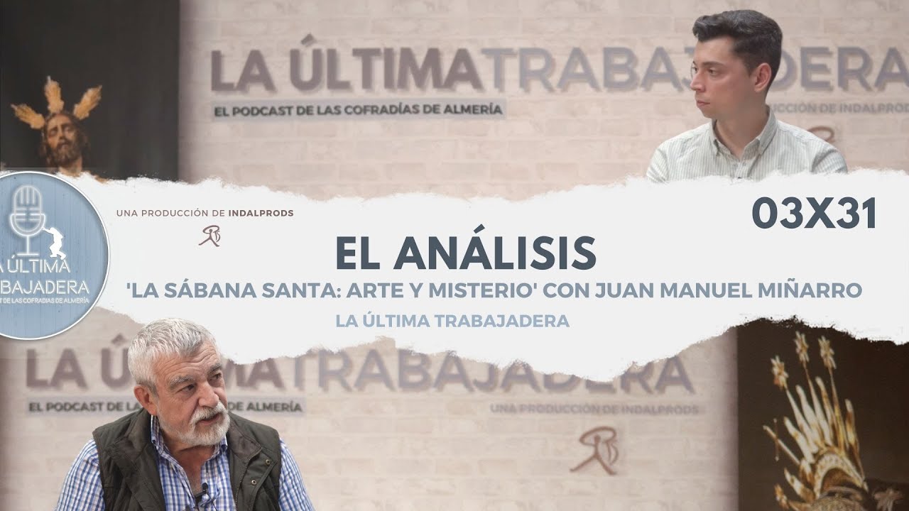 El Análisis: 'La Sábana Santa: arte y misterio' con J. M. Miñarro | La Última Trabajadera | (03x31)