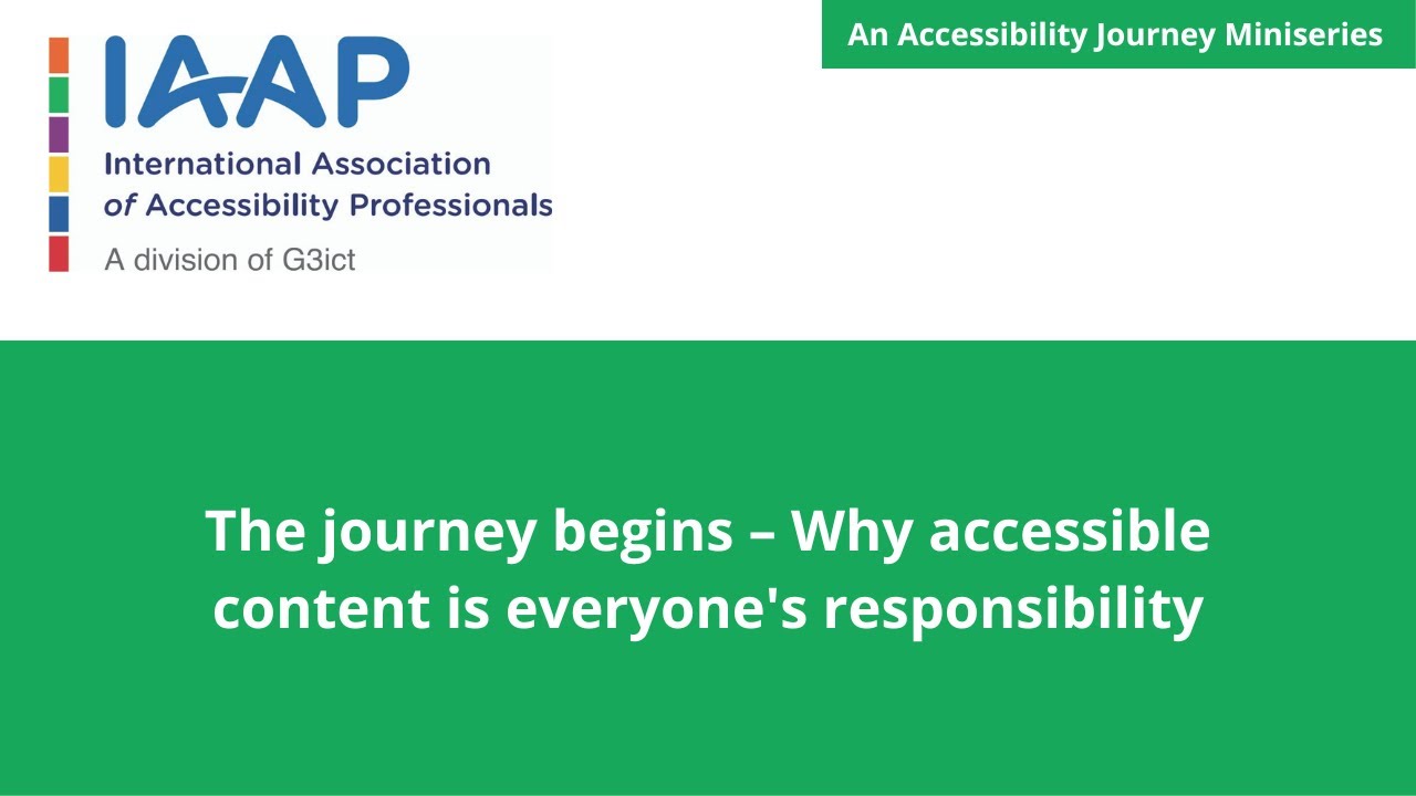 The journey begins - Why accessible content is everyone's responsibility