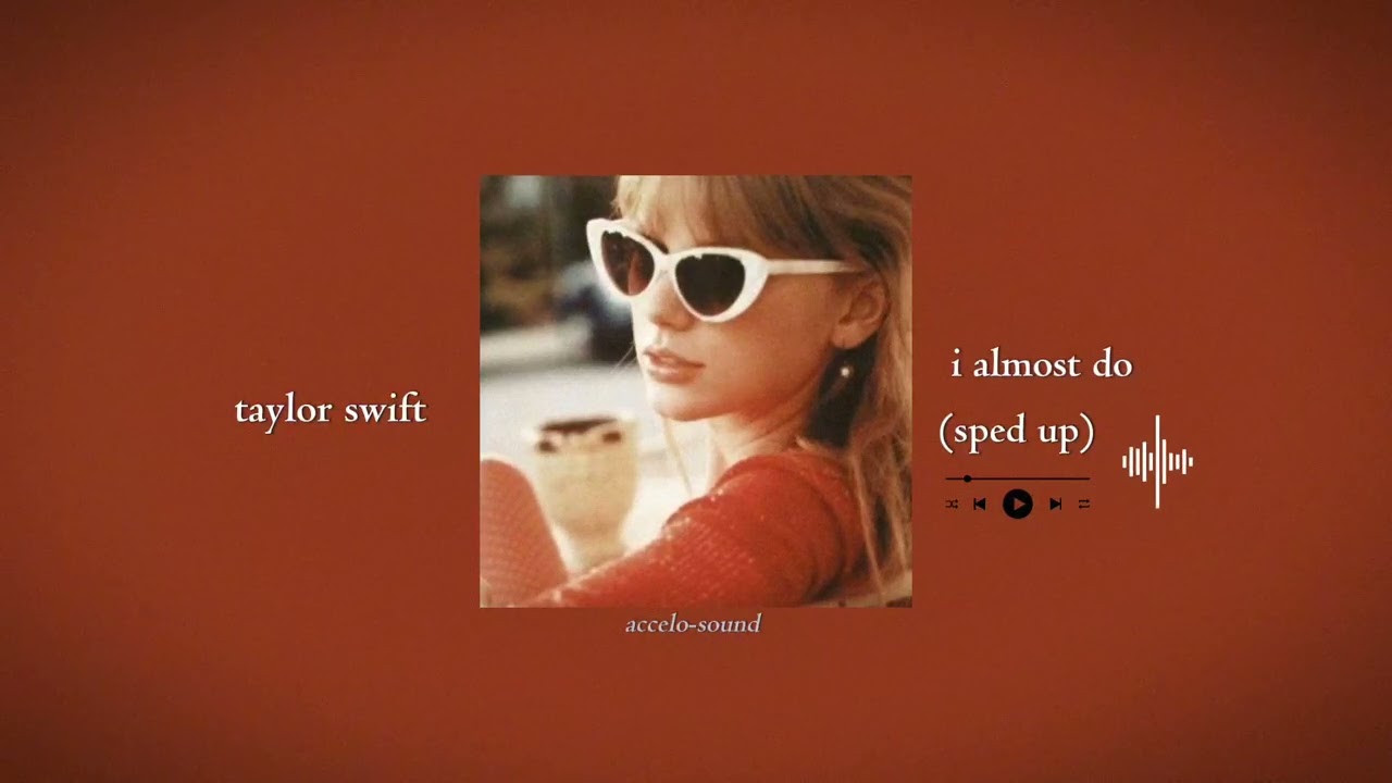 taylor swift - i almost do (taylor's version) (sped up) | accelo-sound
