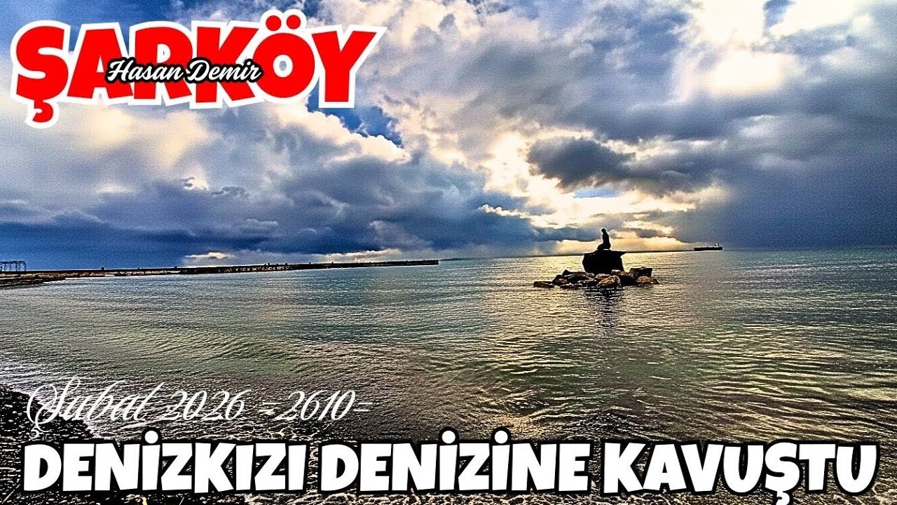 ŞARKÖYDE SULARIN YÜKSELMESİ İLE DENİZ KIZI DENİZE KAVUŞTU  ŞUBAT  2026  = 2610 =