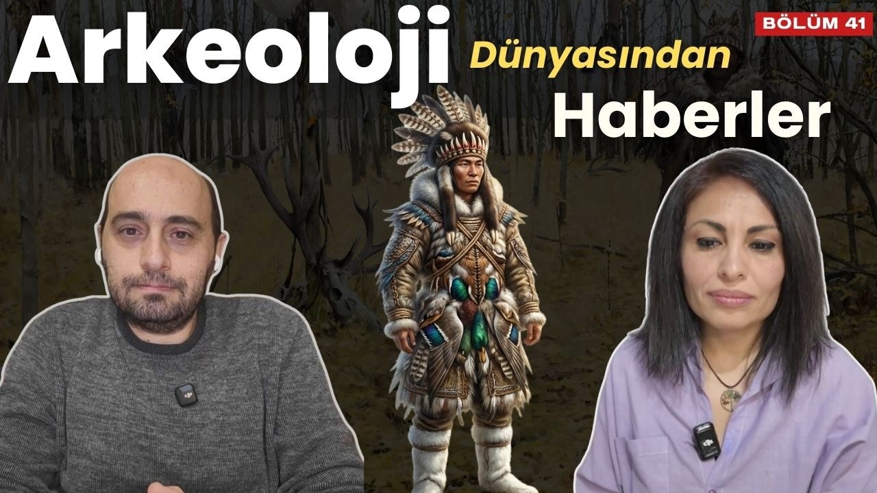 Arkeoloji Dünyasından Haberler I Bölüm 41