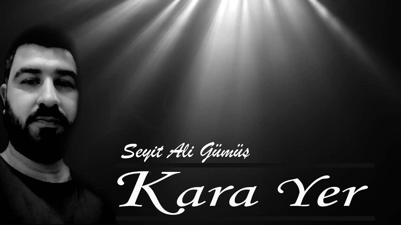 Seyit Ali Gümüş - Kara Yer (GMS)