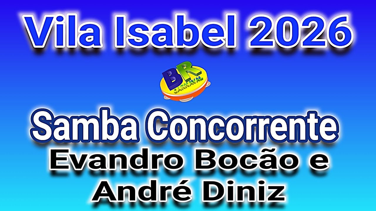 Vila Isabel 2026 Evandro Bocão e André Diniz Samba Concorrente Carnaval 2026