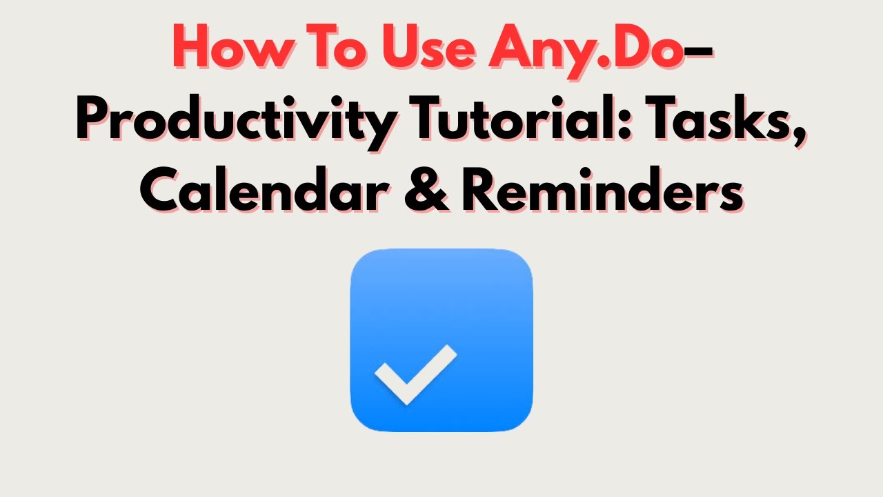 How To Use Any.Do&ndash; Productivity Tutorial: Tasks, Calendar & Reminders