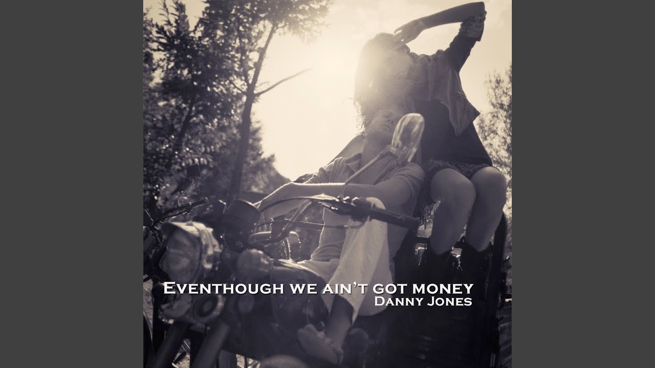 Eventhough We Ain't Got Money
