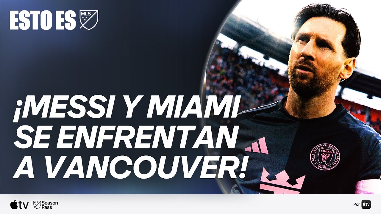 ¡Messi y Miami se enfrentan a Vancouver en la Concacaf Champions Cup! | Esto Es MLS